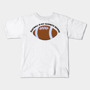 Football is my Favorite Season Kids T-Shirt